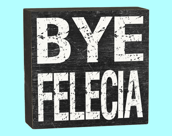 Bye Felicia Box - 10189